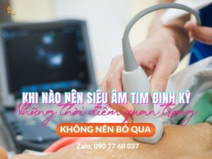 Khi nào nên đi siêu âm tim định kỳ?