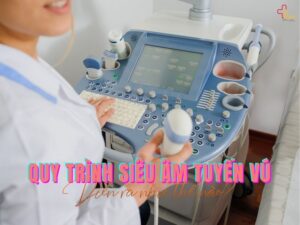 Quy trình siêu âm tuyến vú diễn ra như thế nào?
