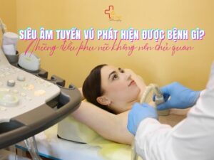 Siêu âm tuyến vú phát hiện được bệnh gì?
